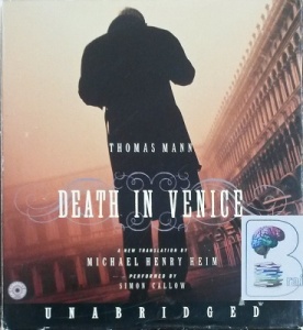 Death in Venice written by Thomas Mann (Michael Henry Heim (Trans.)) performed by Simon Callow on CD (Unabridged)